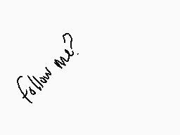 Drawn comment by ★stfu★
"follow me?"