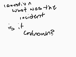 Drawn comment by Phursona
"lastest? what was that incident is it unknown?"