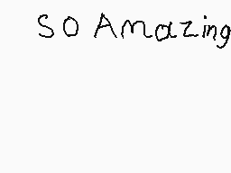 Drawn comment by candy♦
"So Amazing"