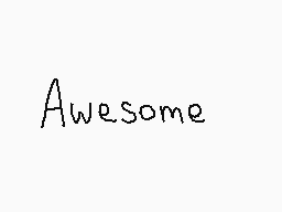 Drawn comment by AnToNe-Yo
"Awesome"