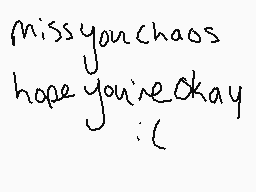 Drawn comment by cannacat
"miss you chaos hope you're okay :c"