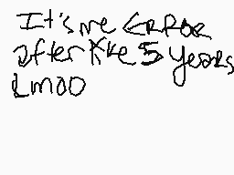 Drawn comment by catantlerz
"It's me again After like 5 years Lmao"