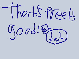 Drawn comment by Ruban
"That's pretty good!"