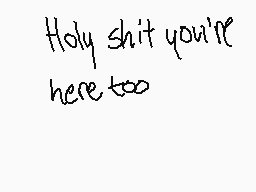 Drawn comment by Neo★Tabu
"Holy shit you're here too"