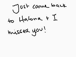Drawn comment by vixen
"Just came back to Hakena + I missed you!"