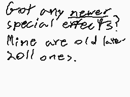 Drawn comment by Matt
"Got any newer, special effects? Mine are old late 2011 ones."