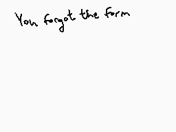 Drawn comment by Salty
"You forgot the form"