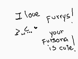 Drawn comment by Lucy-Chan♥
"I love furrys! Your fursona is cute."