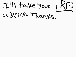 Drawn comment by Pen ♥ Naël
"I'll take your advice. Thanks."