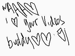 Drawn comment by ☁NoWHere☀
"I love your videos buddy"