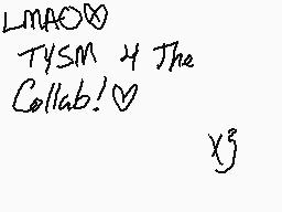 Drawn comment by ☁NoWHere☀
"LMAO TYSM 4 The Collab!"