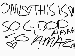 Drawn comment by ☁NoWHere☀
"THIS IS SO GOOD AMAZING"