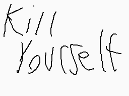 Drawn comment by ATuzun
"Kill Yourself"