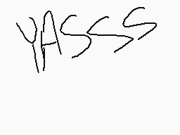 Drawn comment by Marcen
"YASS"