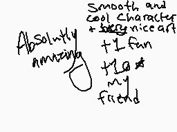 Drawn comment by ◆Kristian◇
"Absolutely annoying + I fun + to my friend"