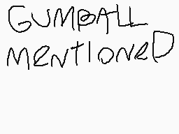 Drawn comment by Rowan!
"GUM@ALL MENTIONED?"