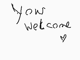 Drawn comment by zeemmy/PJ♥
"Your Welcome"