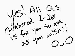 Drawn comment by Darwin VZ
"YES! All Q's numbered 1-20 is for you to ask as you wish!! O.O"
