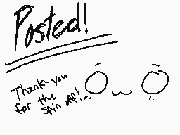 Drawn comment by Darwin VZ
"Posted! Thank you for the skin! ^_^"