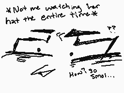 Drawn comment by Darwin VZ
"Not me watching her hat the entire time? How? 30 Smol..."