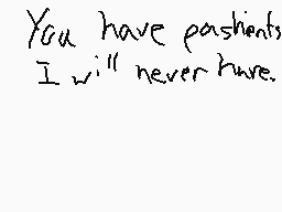 Drawn comment by :D
"You have passions. I will never have."