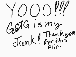 Drawn comment by ♦Ⓐmethyst◇
"YOOOO!!! GOG is my Junk! Thank you for this flip."