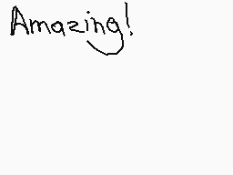 Drawn comment by Animeyay19
"Amazing!"