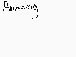 Drawn comment by Animeyay19
"Amazing"