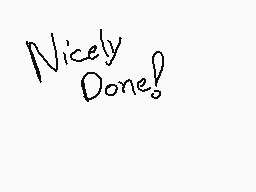 Drawn comment by Animeyay19
"Nicely Done!"