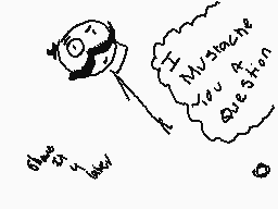 Drawn comment by Planets●○●
"I Mustache You A Question"