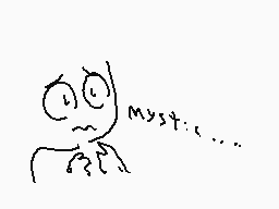 Drawn comment by KingVexerz
"Myst:..."