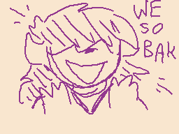 Drawn comment by KingVexerz
"WE SO BAK"