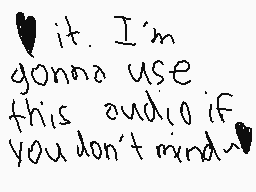 Drawn comment by Aliyah
"it. I'm gonna use this audio if you don't mind~"