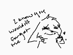 Drawn comment by Echo♠
"I know you got wouldn't forgot me"