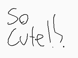 Drawn comment by Isuzu
"So Cute!"