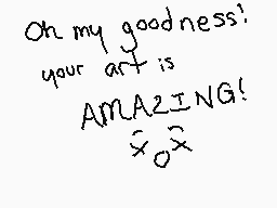 Drawn comment by ShⒶn〒Ï™
"Oh my goodness! your art is AMAZING!"