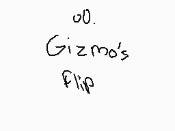 Drawn comment by ←Z○○M→
"00. Gizmo's flip"