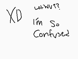 Drawn comment by Symphonic™
"XD lim So Confused"