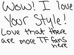 Drawn comment by Gryphonite
"Wow! I love Your Style! Love that there are more TF fans here"