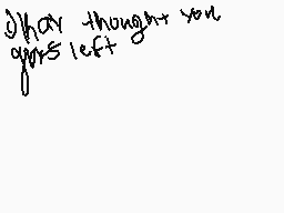 Drawn comment by Tronic
"Oh have though you goes left"
