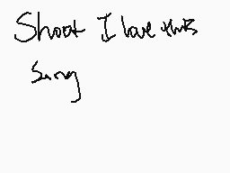 Drawn comment by Ben
"Shoot I love you's Sorry"