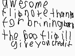 Drawn comment by G01d G4m3r
"awesome flipnote thanks for bringing on the boa flip ill give you credit"