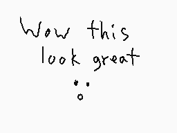 Drawn comment by ☆T3nzDⓇⒶw☆
"Wow this look great :o"