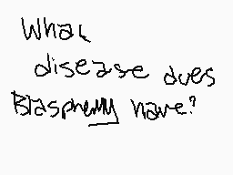 Drawn comment by Mc`Peäches
"What disease does blasphemy have?"