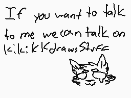 Drawn comment by KKdraws
"If you want to talk to me we can talk on kik: kKdrawsStuFC"