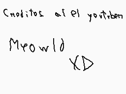 Drawn comment by José
"Cuiditos al el youtuber M<0 w|d XD"
