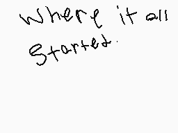 Drawn comment by AceOfSpade
"Where it all Started."