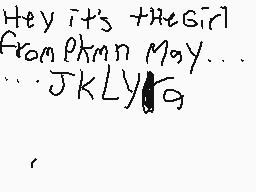 Drawn comment by Charles_3
"Hey it's the girl from Phinn May... JKLY"