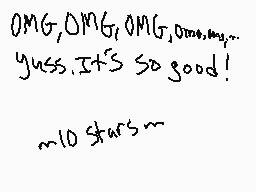 Drawn comment by Jenny Lee
"OMG, OMG, OMG, OMG, OMG, yuss. It's so good! 10 stars~"