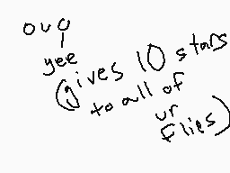 Drawn comment by Freddy±
"our yee gives 10 stars to all of ur flies)"